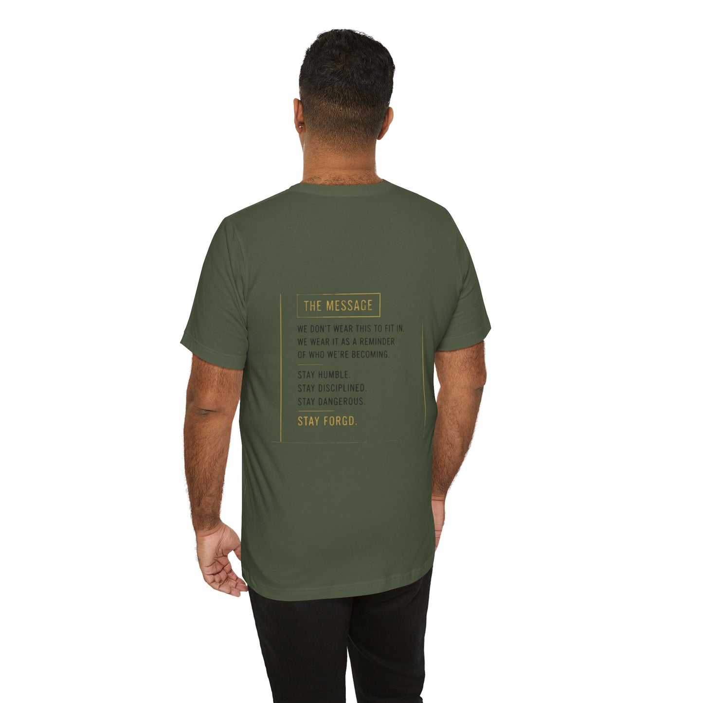 Motivational Message Tee — “The Message: Stay Humble, Stay Disciplined, Stay Dangerous, Stay Forged”